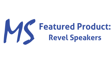 MS featured Product: Revel Speakers